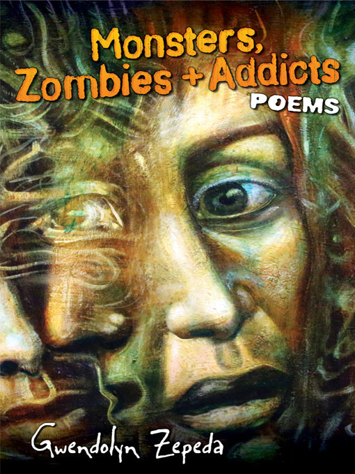 Title details for Monsters, Zombies and Addicts by Gwendolyn Zepeda - Available
